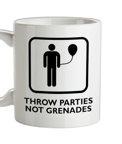 Throw Parties, Not Grenades Ceramic Mug