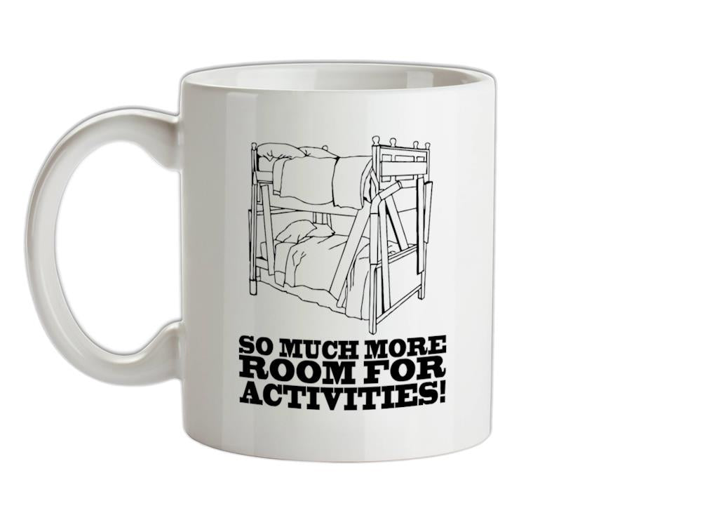 So Much More Room For Activities! Ceramic Mug