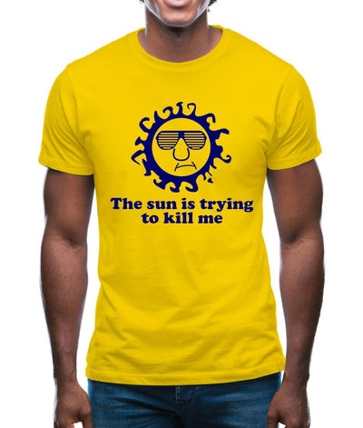 The Sun Is Trying To Kill Me Mens T-Shirt