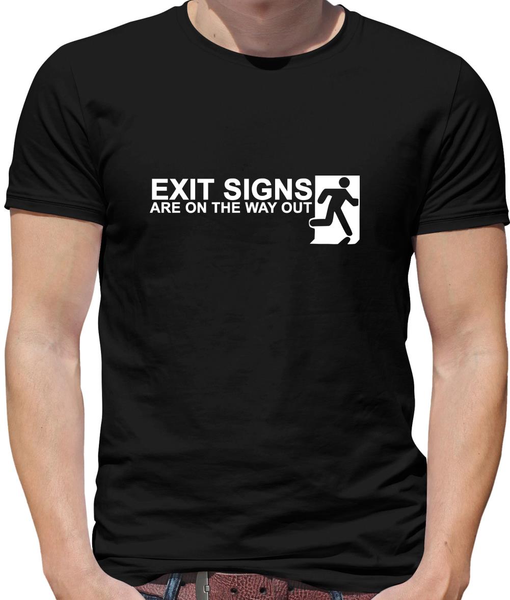 Exit Signs are on the Way Out Mens T-Shirt