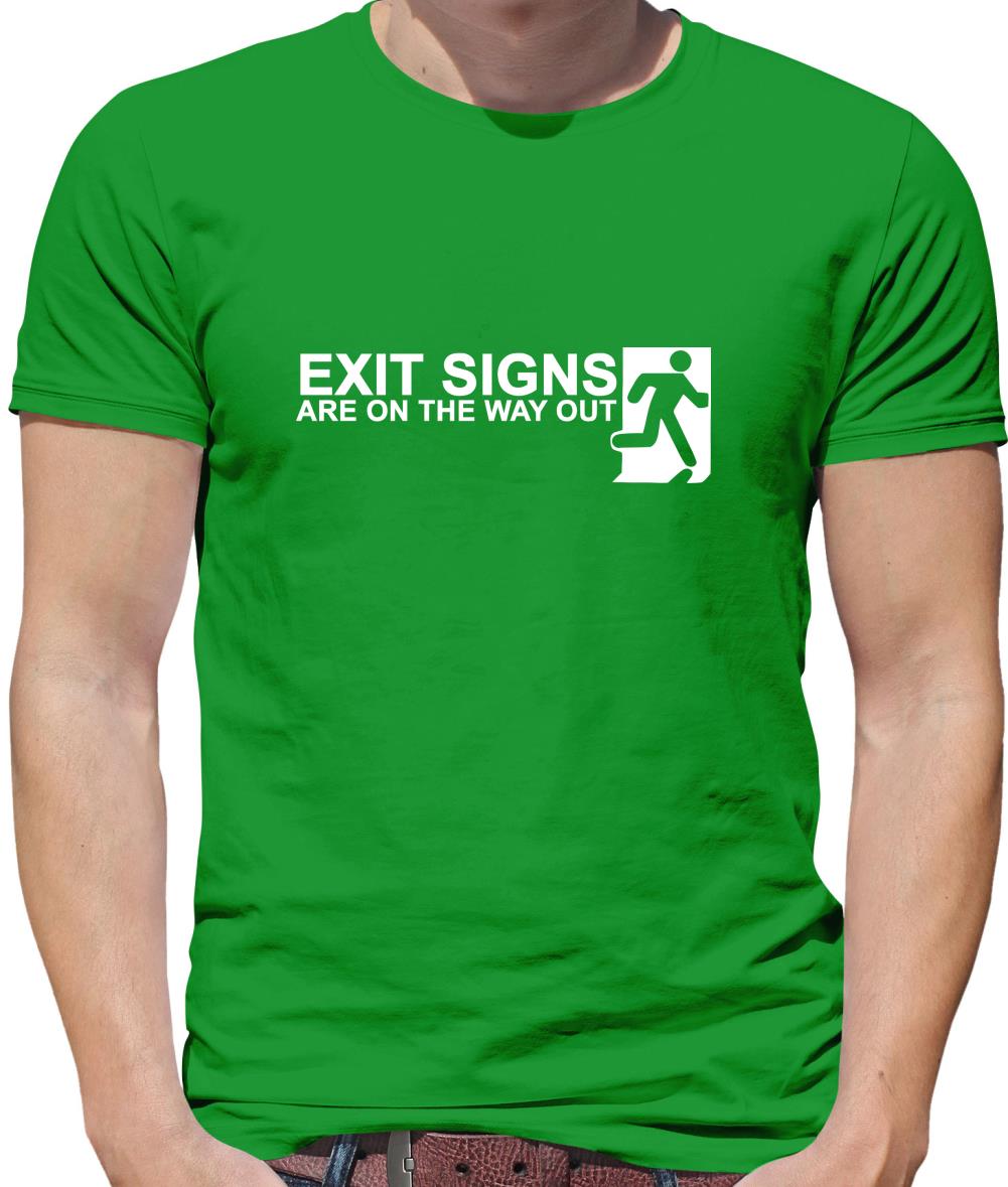 Exit Signs are on the Way Out Mens T-Shirt