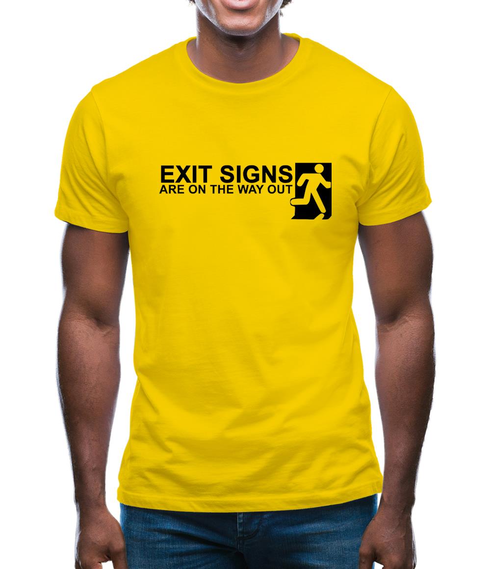 Exit Signs are on the Way Out Mens T-Shirt