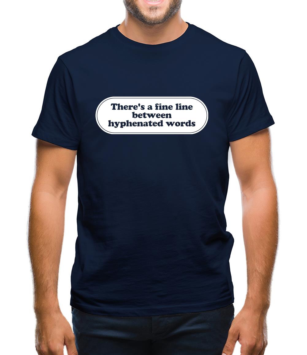 There's A Fine Line Between Hyphenated Words Mens T-Shirt