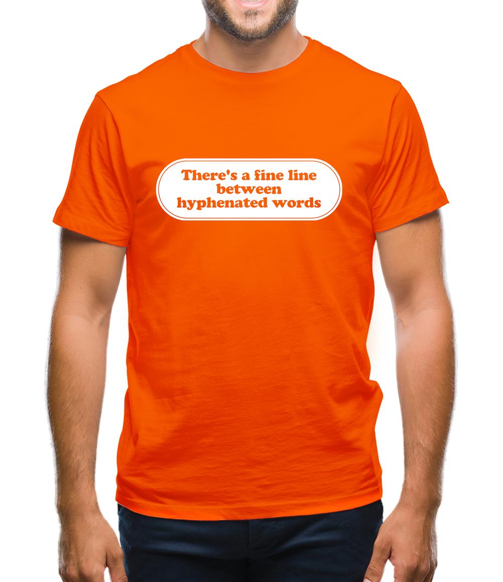 There's A Fine Line Between Hyphenated Words Mens T-Shirt