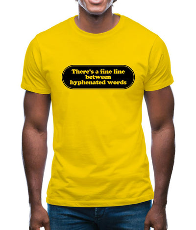 There's A Fine Line Between Hyphenated Words Mens T-Shirt