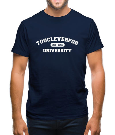 Toocleverfor University Mens T-Shirt