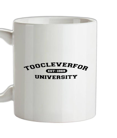 Toocleverfor University Ceramic Mug