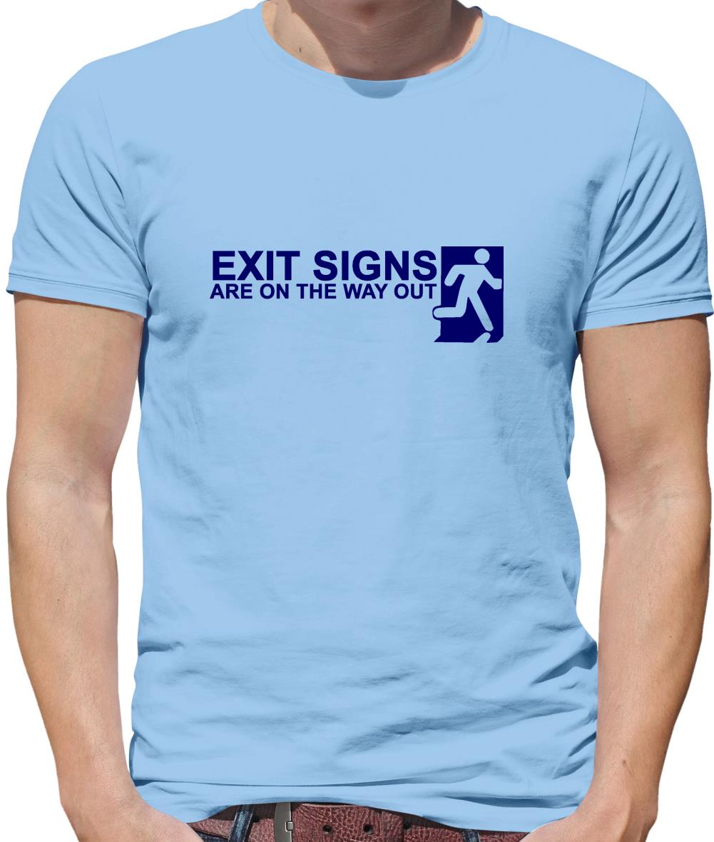 Exit Signs are on the Way Out Mens T-Shirt