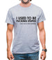 I Used To Be F**king Stupid!...Now I Have A New Girlfriend. Mens T-Shirt