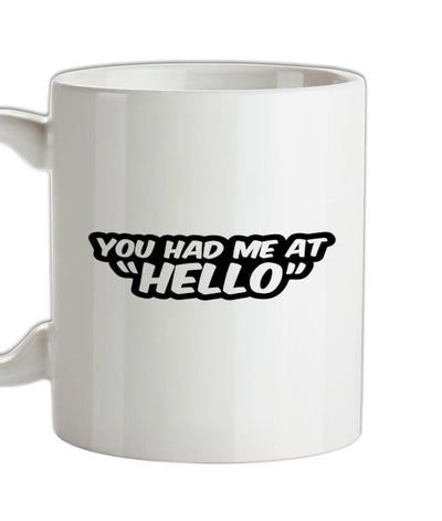 You Had Me At Hello Ceramic Mug