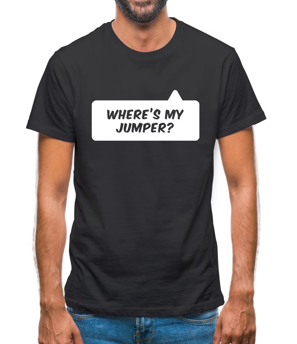 Where's My Jumper? Mens T-Shirt