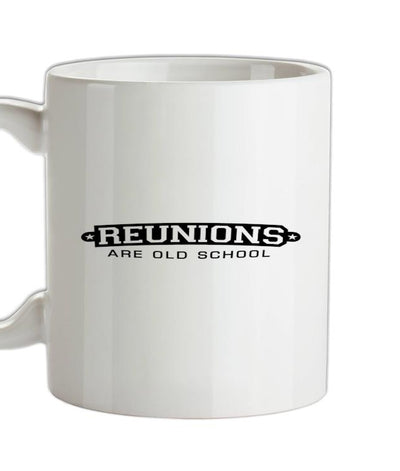 Reunions Are Old School Ceramic Mug