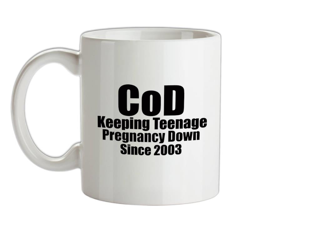 CoD Keeping Teenage Pregnancy Down Since 2003 Ceramic Mug