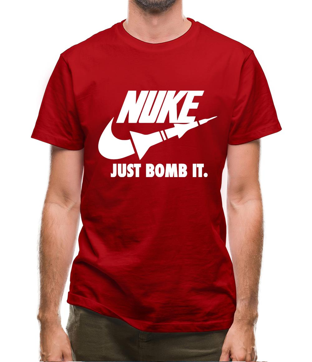Nuke Just Bomb it Mens T-Shirt