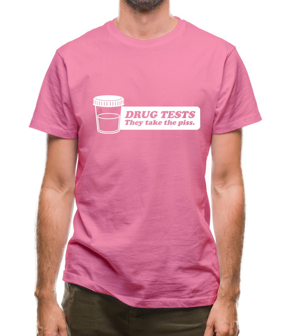 Drug Tests They Take The Piss Mens T-Shirt