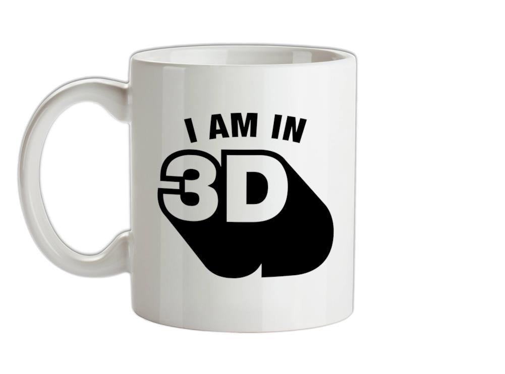 I Am In 3D Ceramic Mug