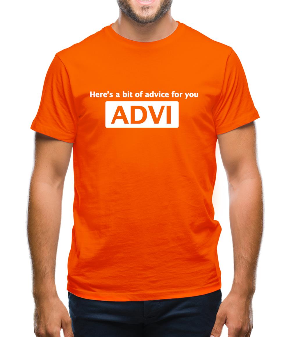 Here's A Bit Of Advice For You Mens T-Shirt