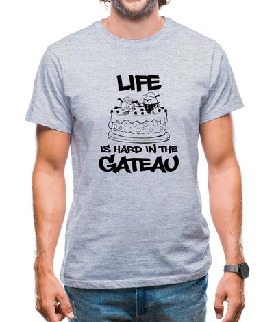 Life Is Hard In The Gateau Mens T-Shirt
