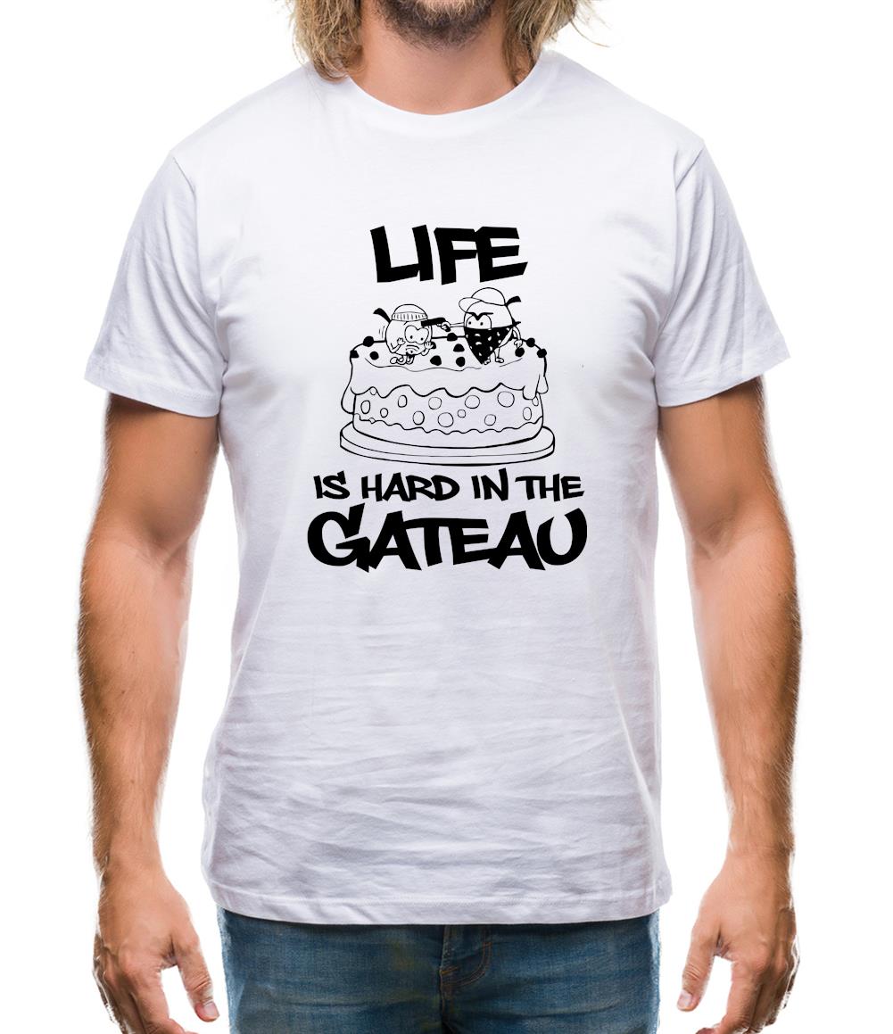Life Is Hard In The Gateau Mens T-Shirt