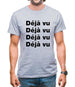 Deja Vu Mens T-Shirt