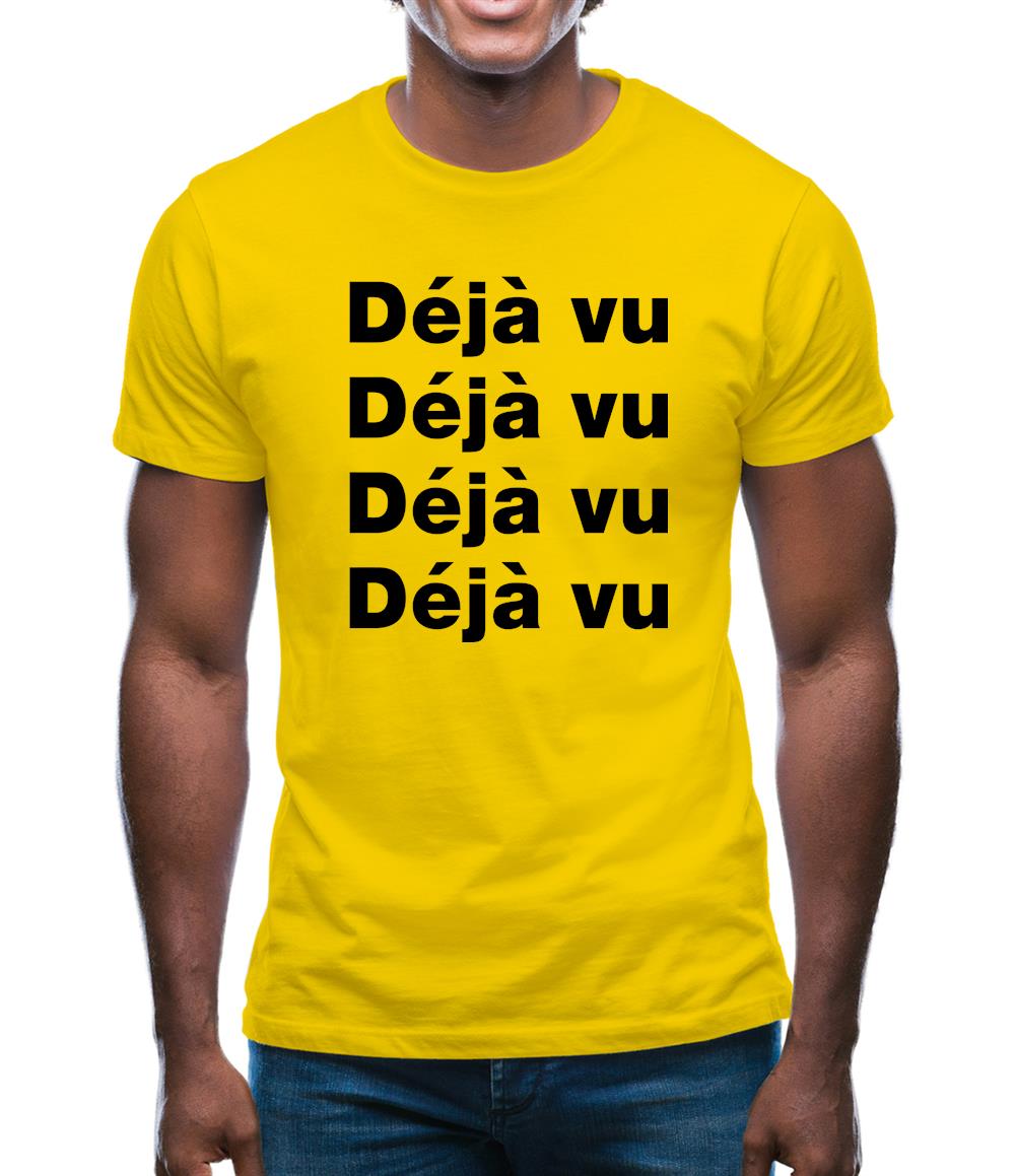 Deja Vu Mens T-Shirt