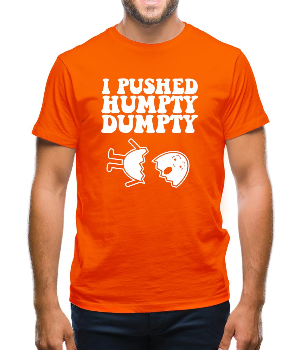 I Pushed Humpty Dumpty Mens T-Shirt