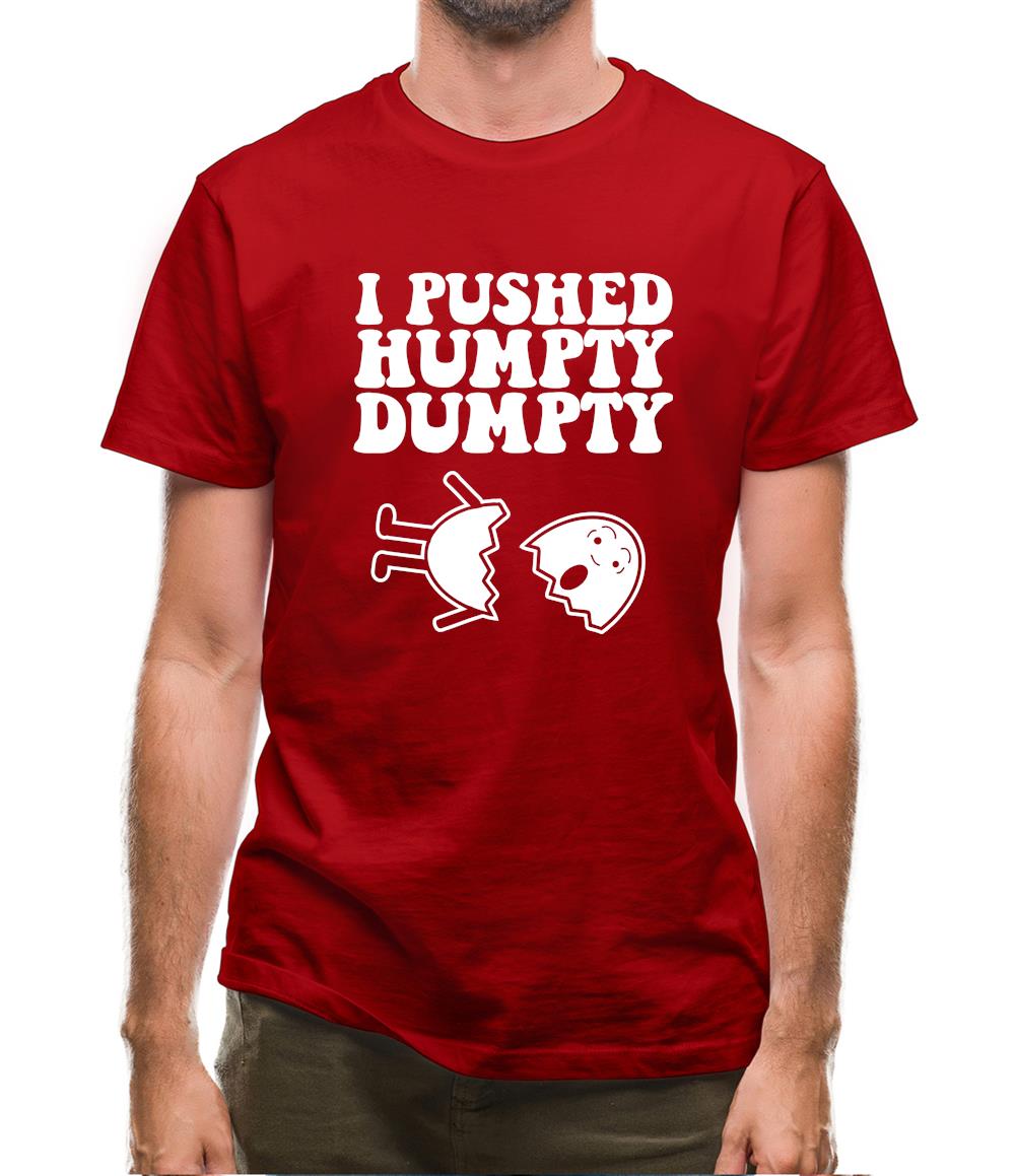 I Pushed Humpty Dumpty Mens T-Shirt