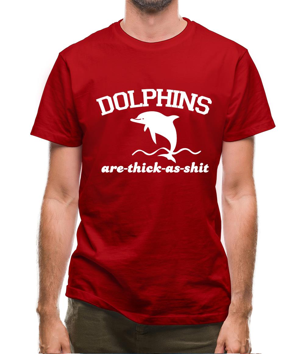 Dolphins Are Thick As Shit Mens T-Shirt