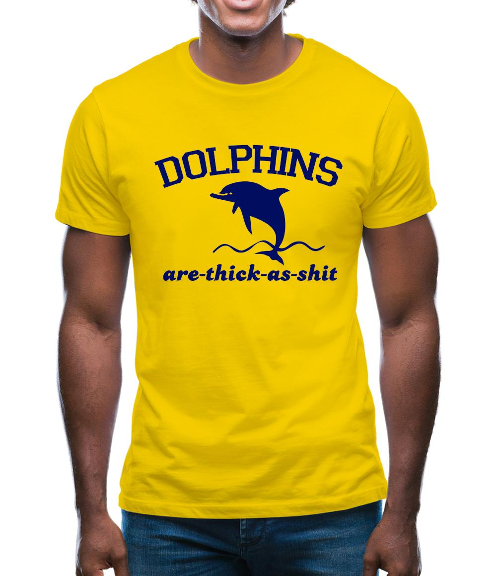 Dolphins Are Thick As Shit Mens T-Shirt