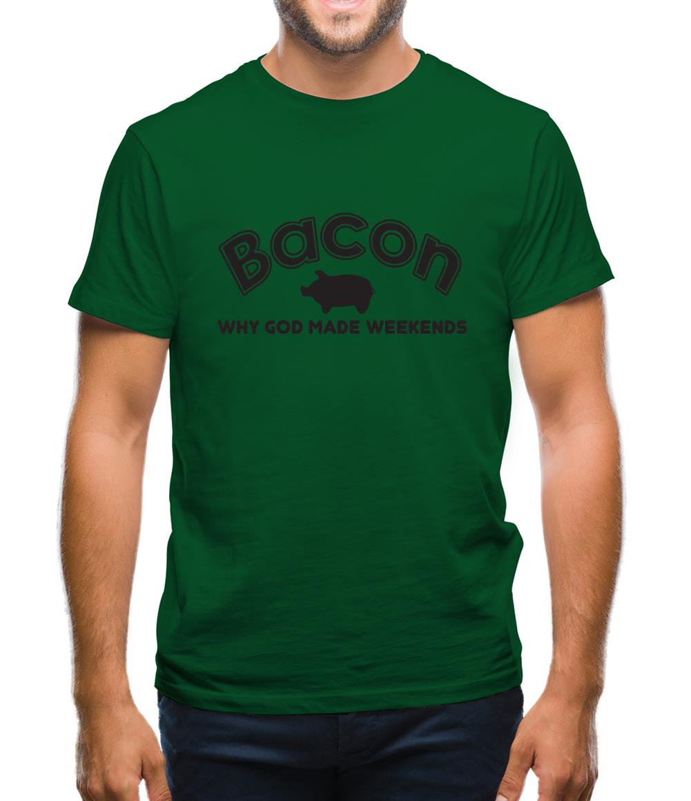 Bacon Why God Made Weekends Mens T-Shirt