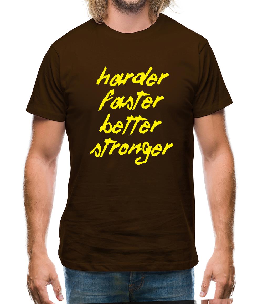 Harder, Faster, Better, Stronger. Mens T-Shirt