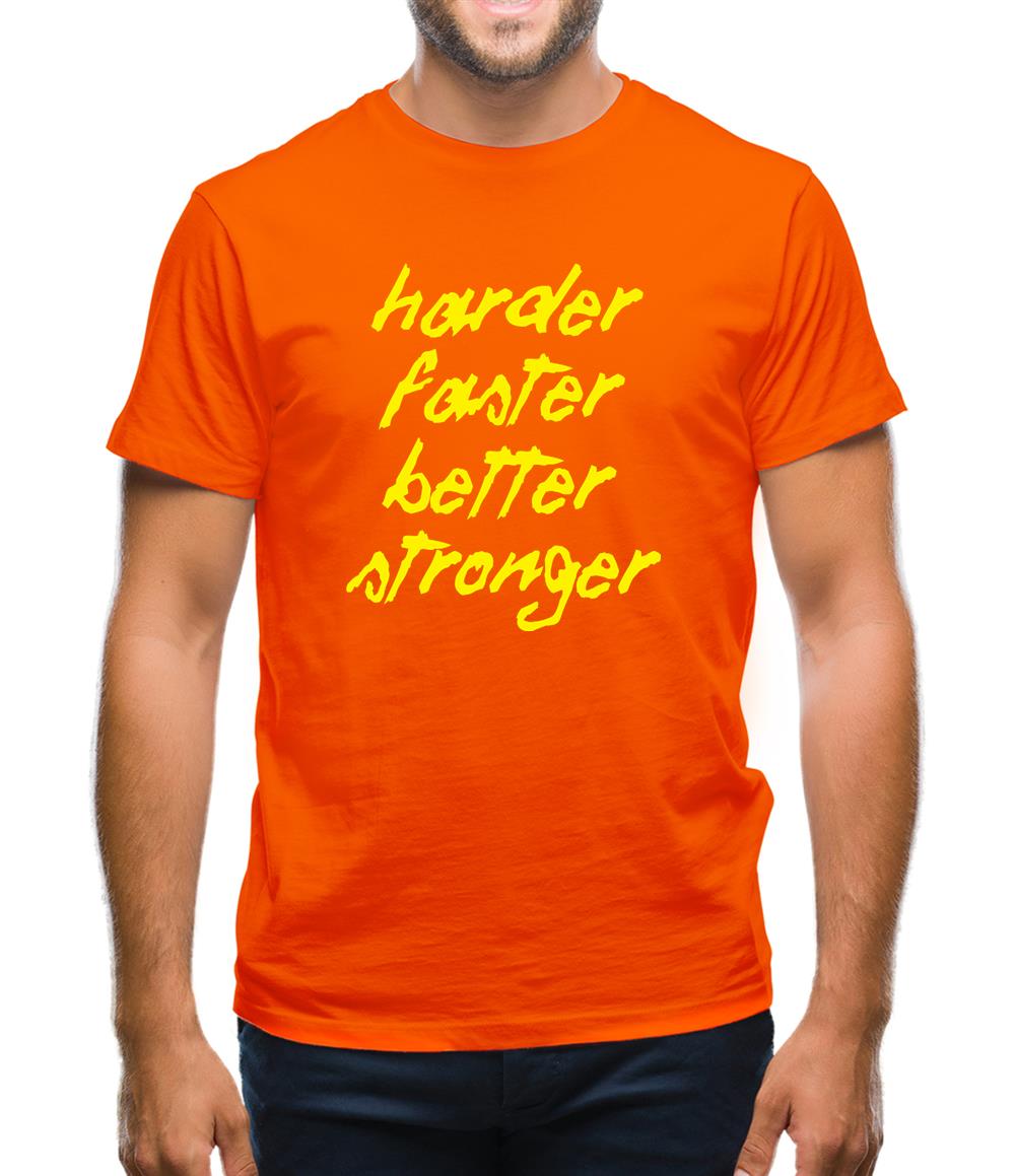Harder, Faster, Better, Stronger. Mens T-Shirt