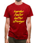 Harder, Faster, Better, Stronger. Mens T-Shirt