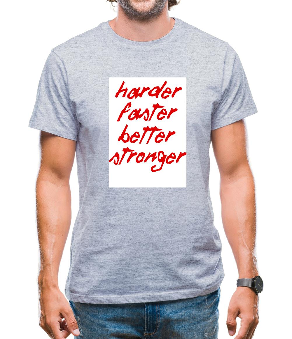 Harder, Faster, Better, Stronger. Mens T-Shirt