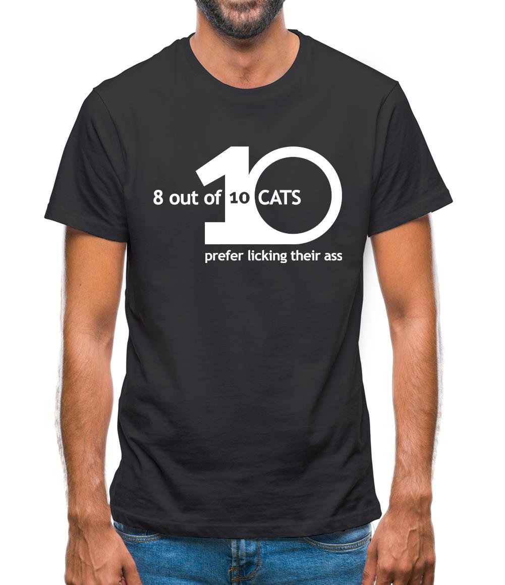 8 Out Of 10 Cats Prefer Licking Their Ass Mens T-Shirt