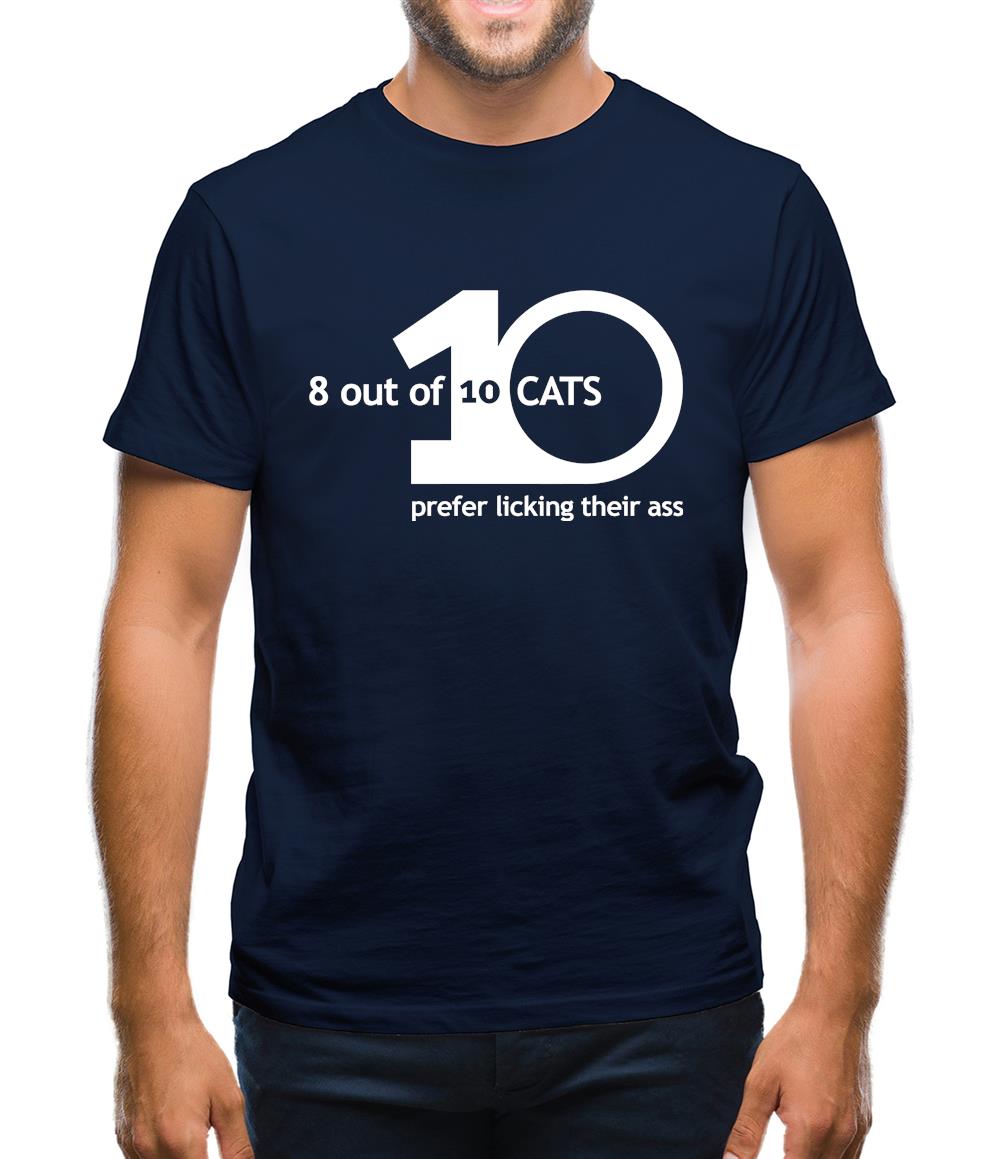 8 Out Of 10 Cats Prefer Licking Their Ass Mens T-Shirt