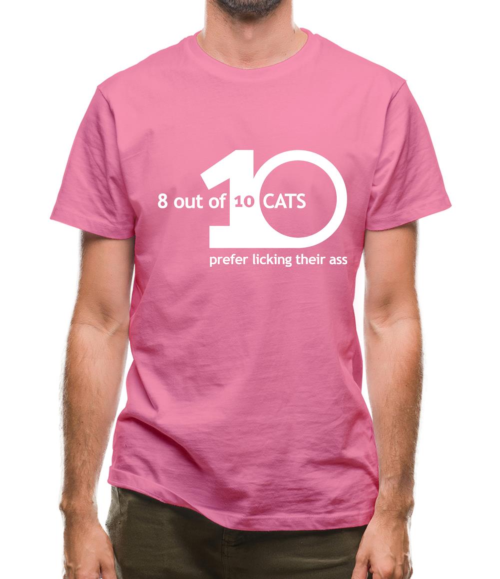 8 Out Of 10 Cats Prefer Licking Their Ass Mens T-Shirt