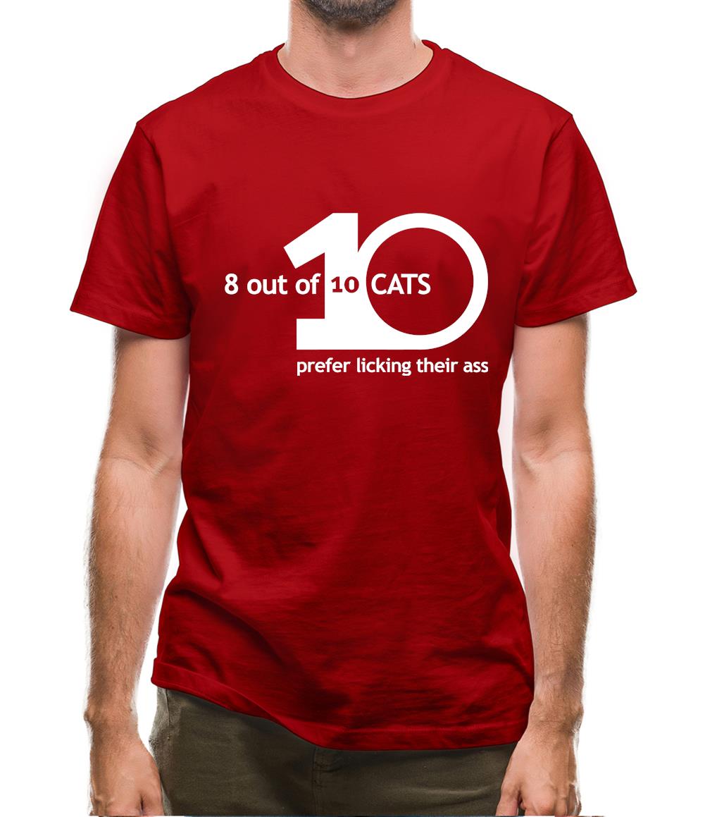 8 Out Of 10 Cats Prefer Licking Their Ass Mens T-Shirt