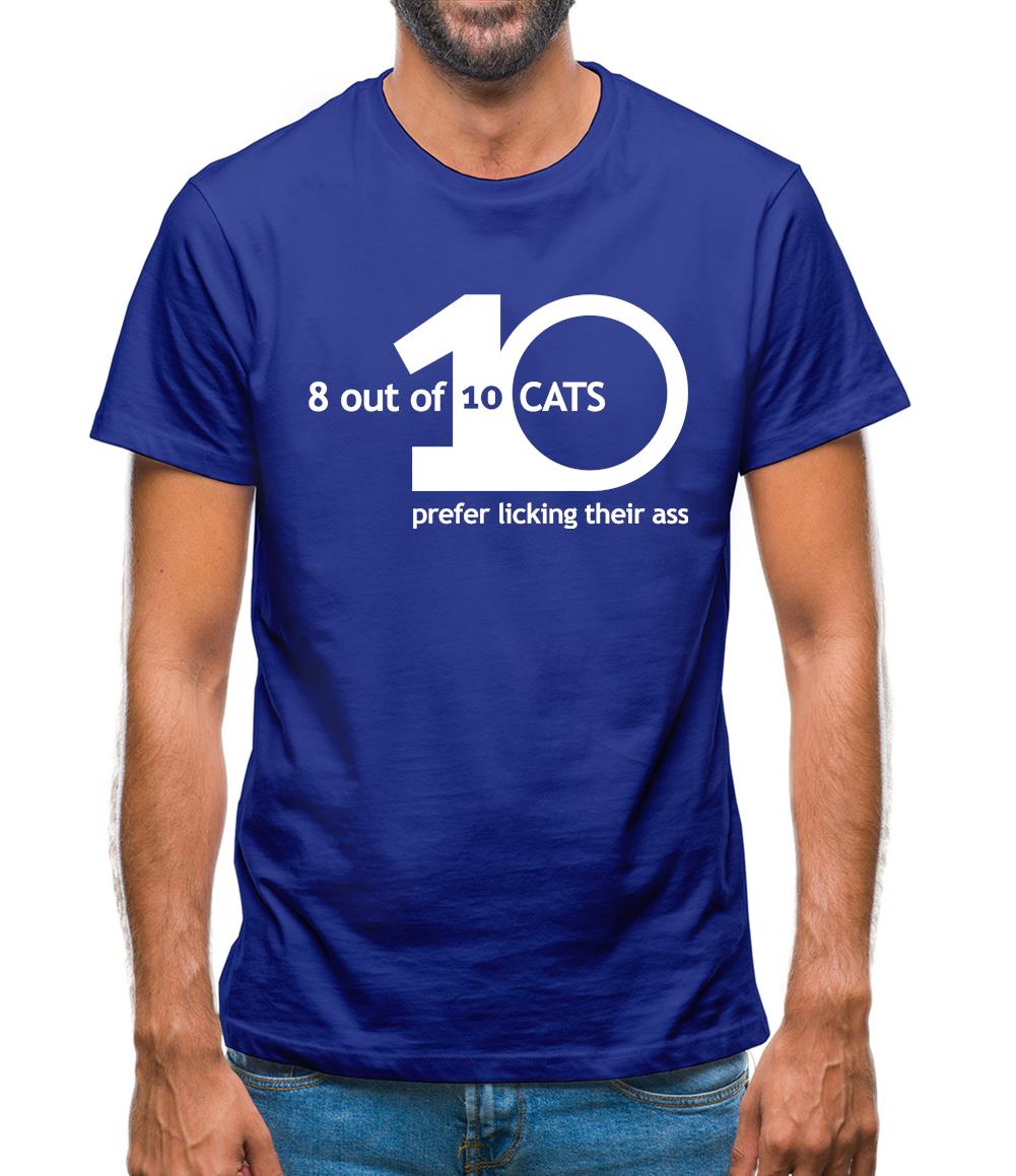 8 Out Of 10 Cats Prefer Licking Their Ass Mens T-Shirt