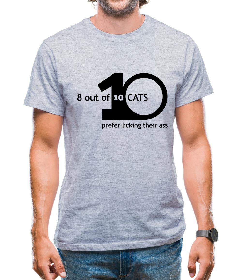 8 Out Of 10 Cats Prefer Licking Their Ass Mens T-Shirt