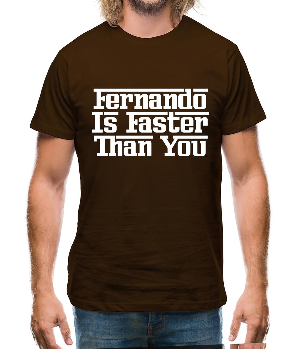 Fernando Is Faster Than You Mens T-Shirt