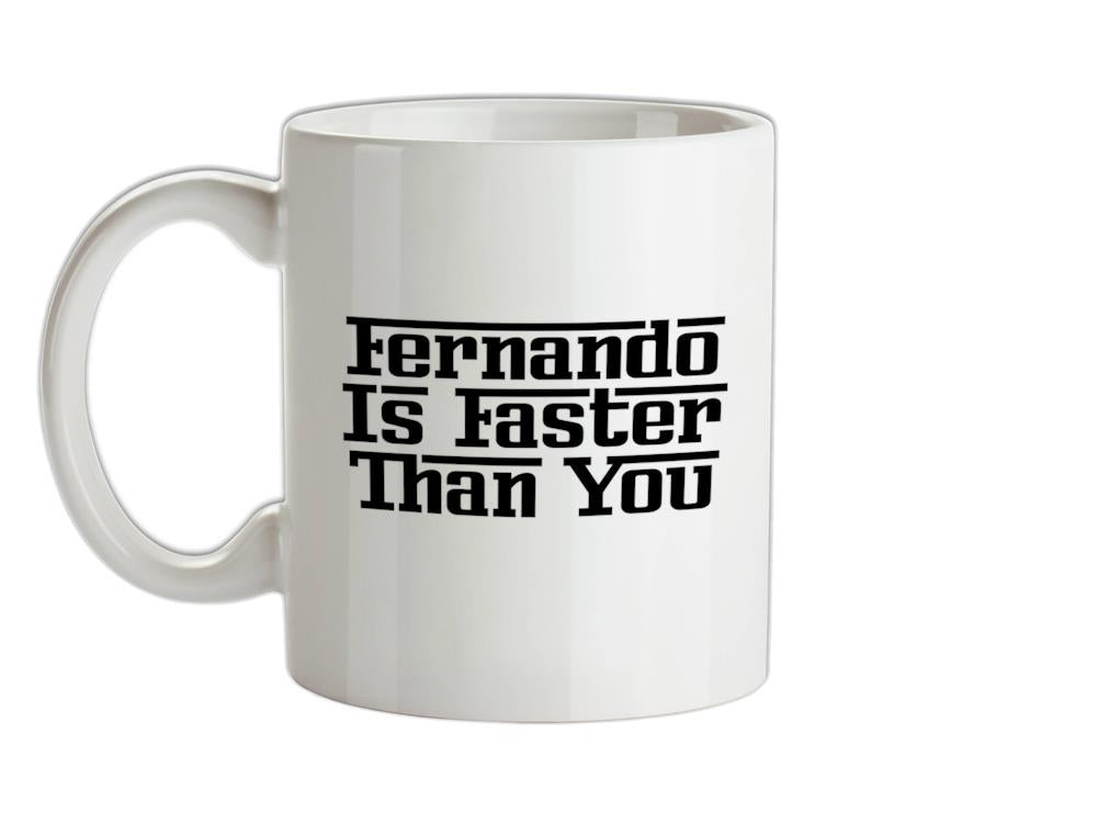 Fernando Is Faster Than You Ceramic Mug