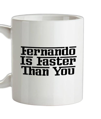 Fernando Is Faster Than You Ceramic Mug