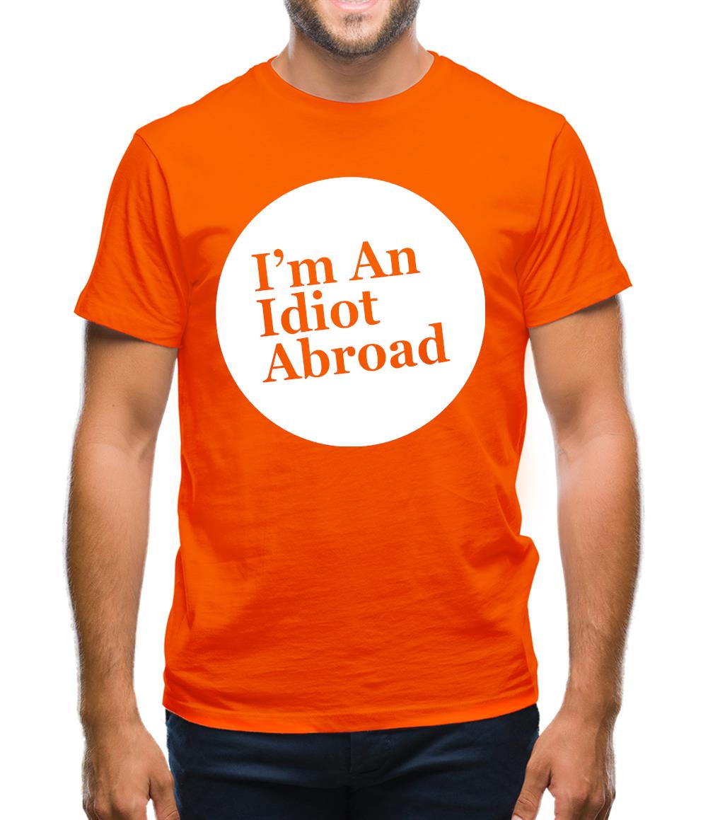 I'm An Idiot Abroad Mens T-Shirt
