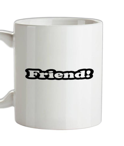 Friend Ceramic Mug