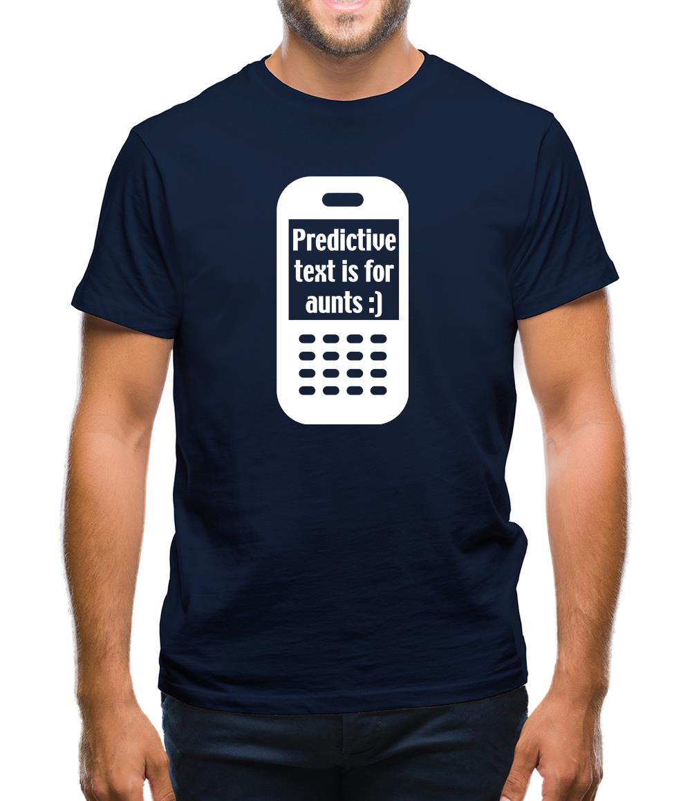 Predictive Text Is For Aunts Mens T-Shirt
