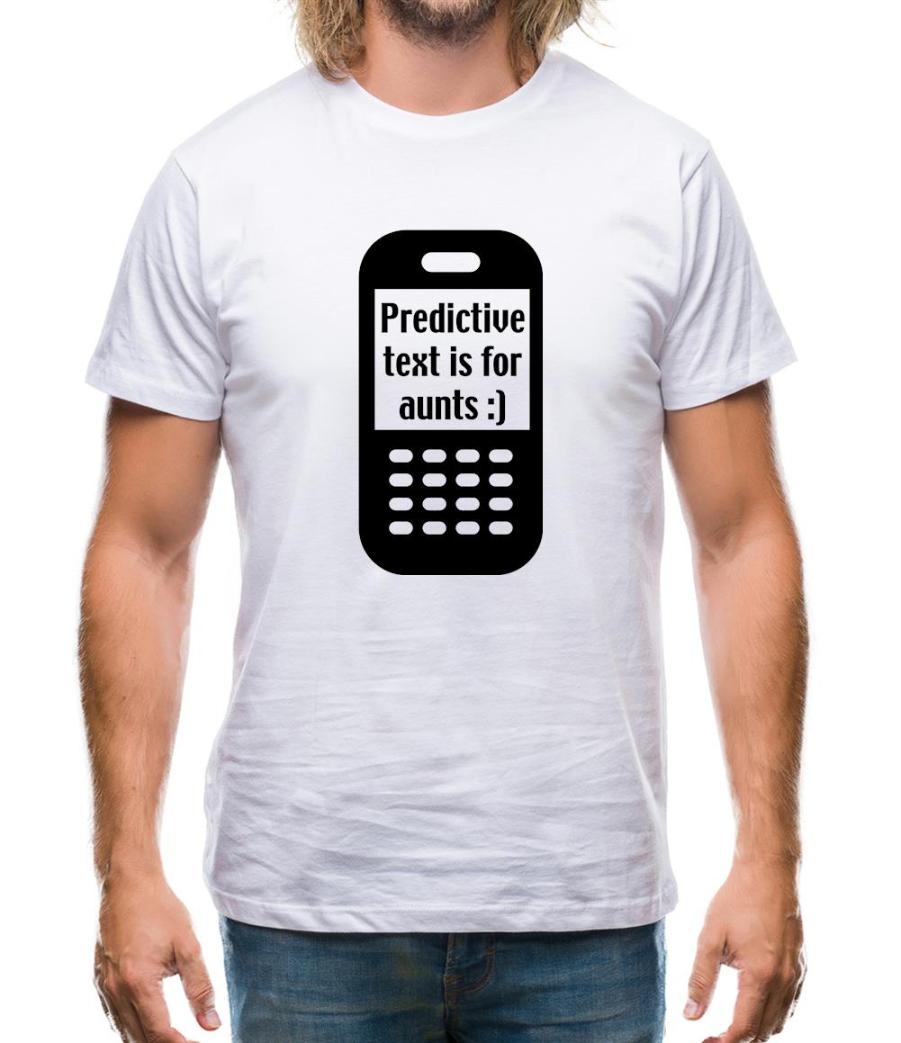 Predictive Text Is For Aunts Mens T-Shirt