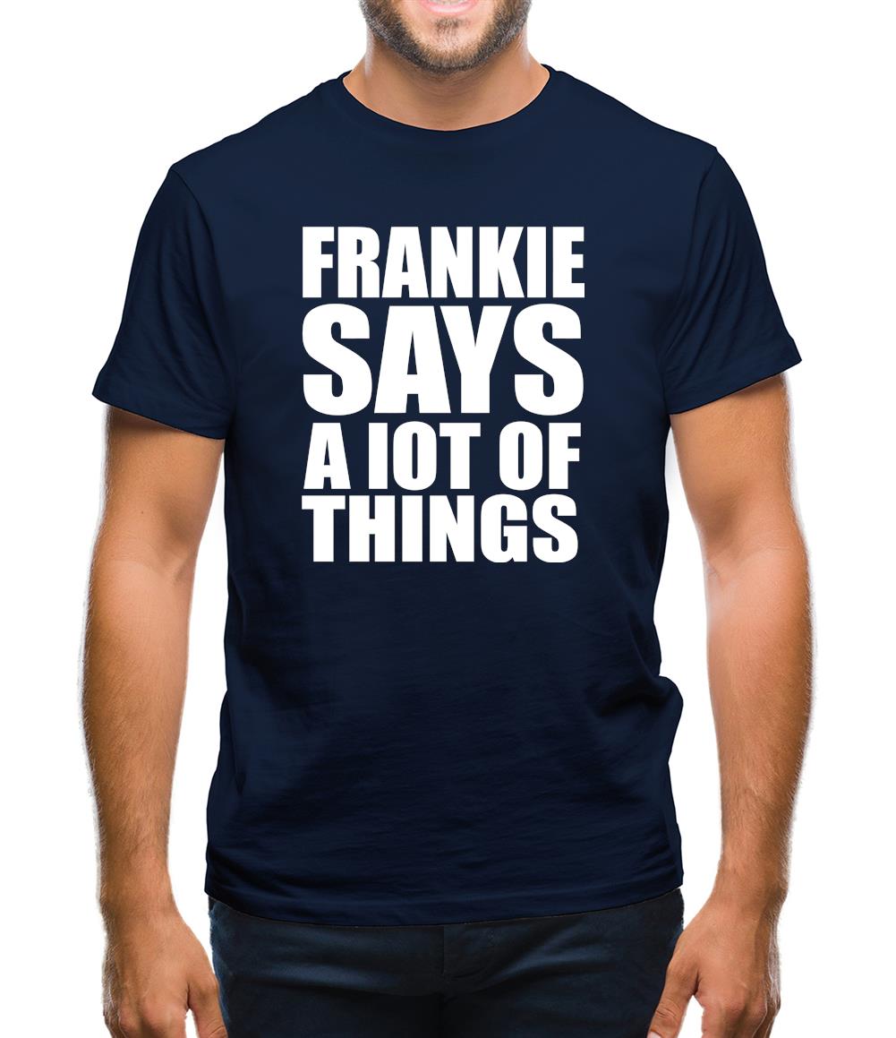 Frankie Says A Lot Of Things Mens T-Shirt