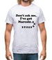 Don't Ask Me, I've Got Narcole..zzz Mens T-Shirt