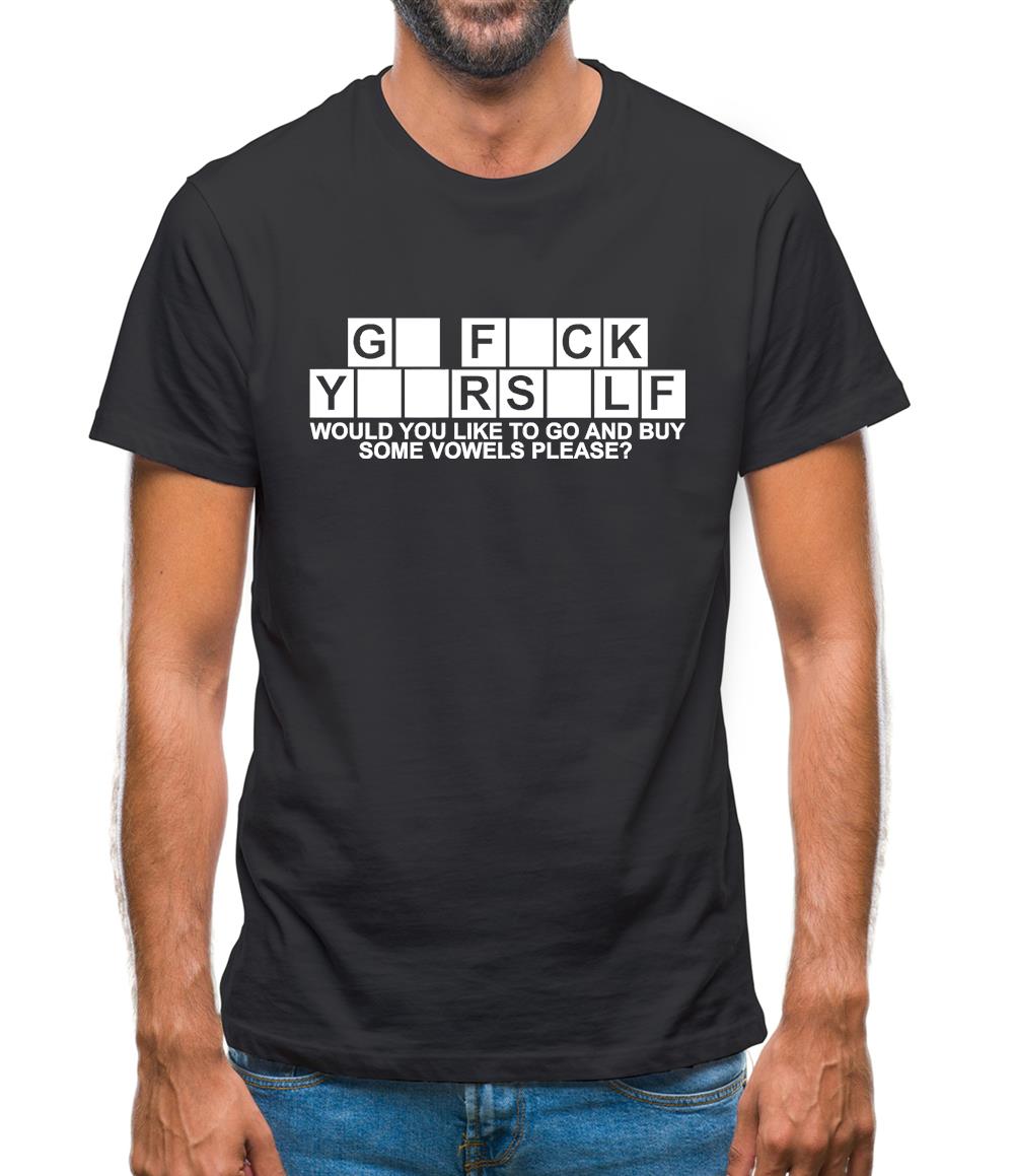 Go F**k Yourself. Would you like to go and buy some Vowels please? Mens T-Shirt